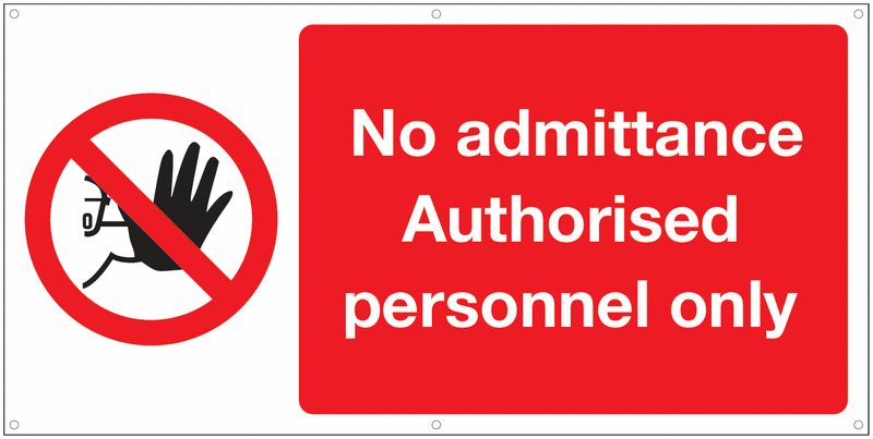 Banner Signs - No Admittance Authorised Personnel Only