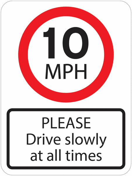 Traffic Signs - 10 MPH Please Drive Slowly At All Times
