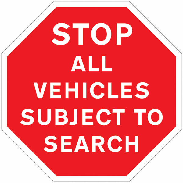 STOP All Vehicles Subject to Search Sign