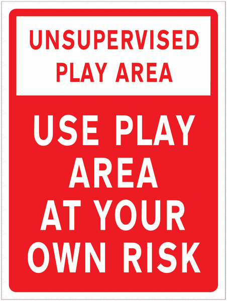 Unsupervised Play Area - Use Play Area at Your Own Risk Sign