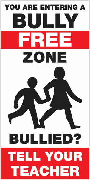 You Are Entering a Bully Free Zone - Bullied? Tell Your Teacher Sign