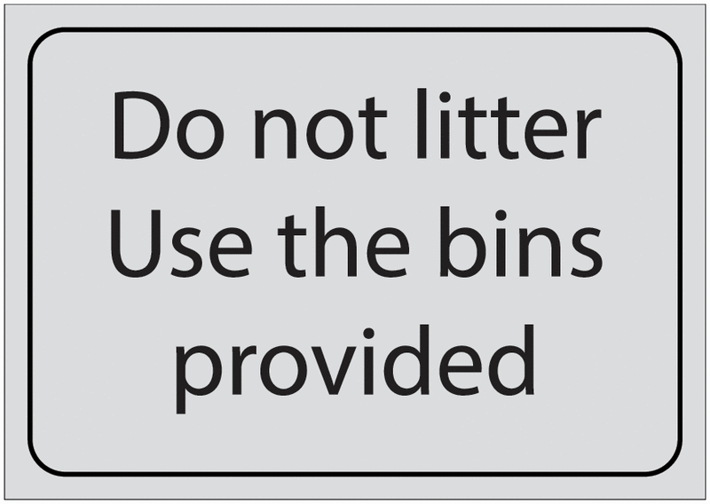 Do Not Litter Use The Bins Provided Signs