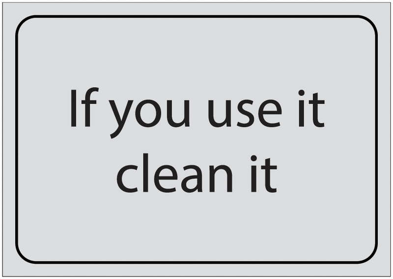 If You Use It Clean it Sign