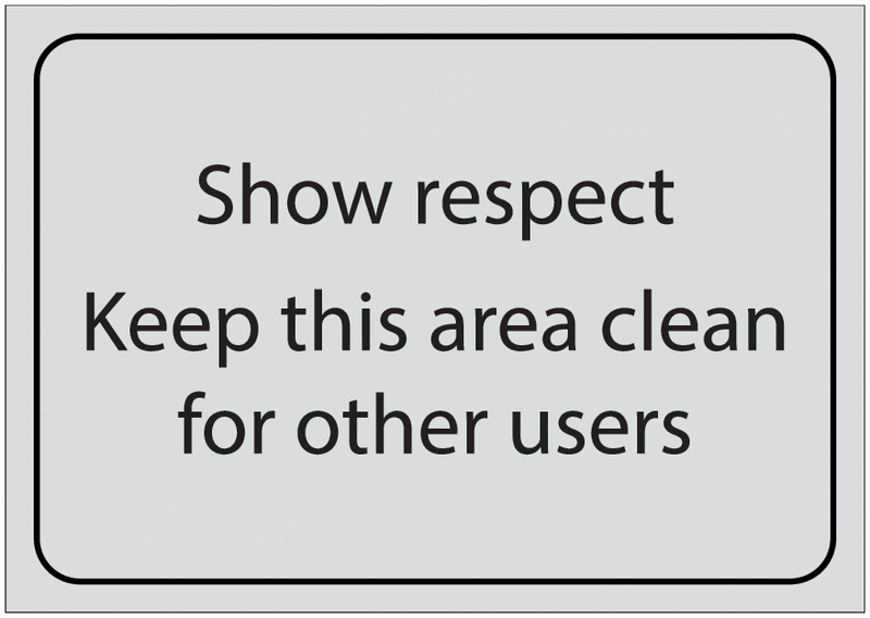 Show Respect Keep This Area Clean For Other Users Sign