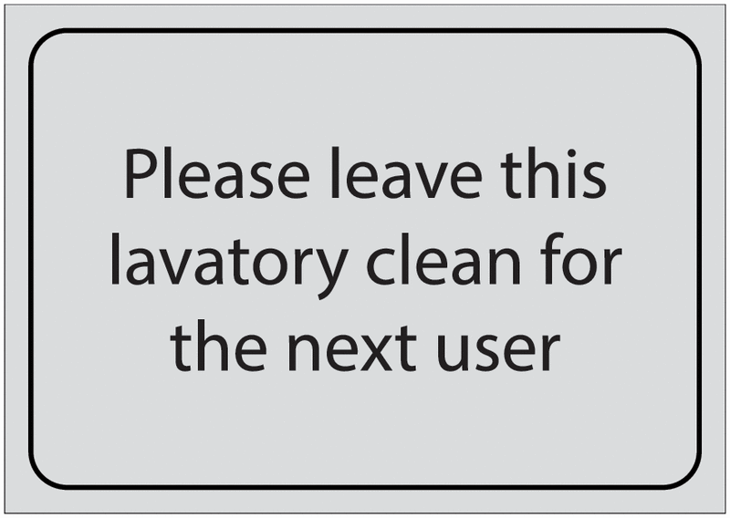 Please Leave This Lavatory Clean For The Next User Sign