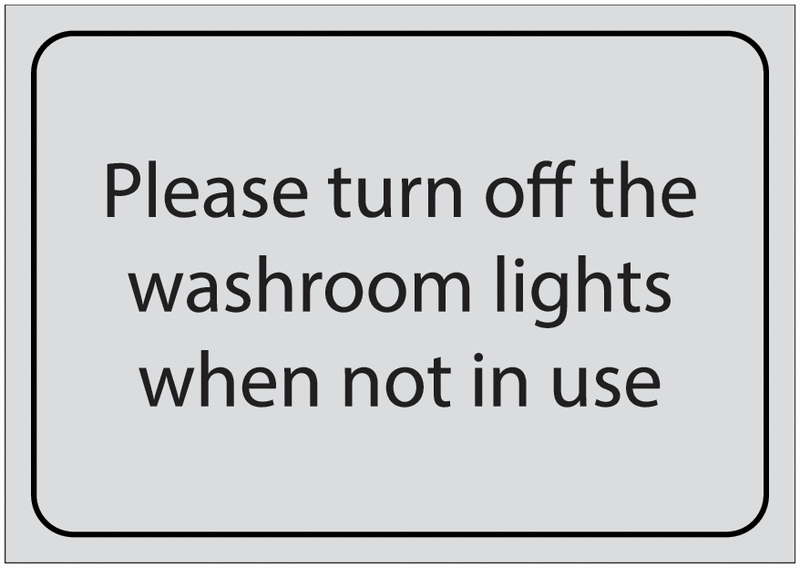 Please Turn Off Washroom Lights When Not In Use Sign