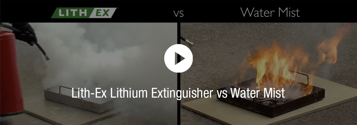Lith-Ex Lithium Extinguisher vs Water Mist